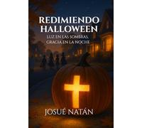 Redimiendo Halloween: Luz en las sombras, gracia en la noche