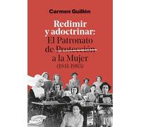 Redimir y adoctrinar: El Patronato de Protección a la Mujer (1941-1985)