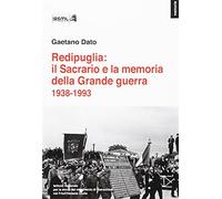 Redipuglia: il Sacrario e la memoria della Grande guerra 1938-1993