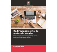 Redirecionamento de metas de vendas: Como o redirecionamento pode influenciar o desempenho geral das vendas