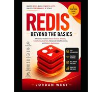 Redis Beyond the Basics: A Practical Guide to Vector Search, Streams, Time Series, Pub/Sub, Advanced Data Structures, and Modern Applications: 2