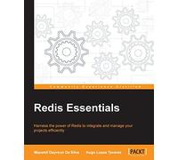 Redis Essentials: Harness the power of Redis to integrate and manage your projects efficiently