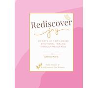 Rediscover Joy: A 90-DAY Christian Journal for Emotional Renewal Through Menopause