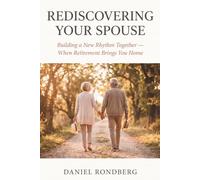 Rediscover Your Spouse: Building a New Rhythm Together-When Retirement Brings You Home