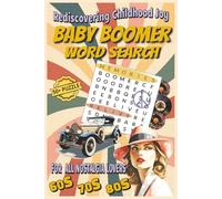 Rediscovering Childhood Joy Baby Boomer Word Search: 50+ Wordfind Puzzle Games from '60s,'70s, and '80s about Movies, TV Shows, Sports, Music, and ... for Adults, Seniors, & all Nostalgia Lovers)