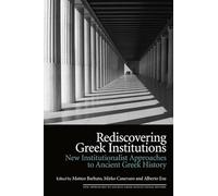 Rediscovering Greek Institutions: New Institutionalist Approaches to Ancient Greek History