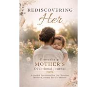 Rediscovering Her: Proverbs 31 Mother's Devotional Journal