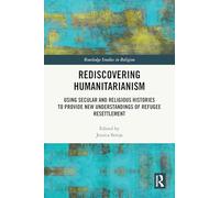 Rediscovering Humanitarianism: Using Secular and Religious Histories to Provide New Understandings of Refugee Resettlement