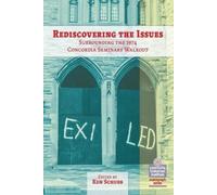 Rediscovering the Issues Surrounding the 1974 Concordia Seminary Wal (Tascabile)