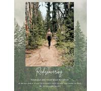 Rediscovering: Yourself and your walk in Christ: A 34-day bible study to quench your thirst for more of God