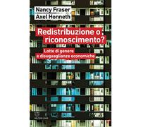 Redistribuzione o riconoscimento? Lotte di genere e disuguaglianze economiche