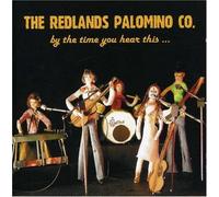 Redlands Palomino Co. - By the Time You Hear This...