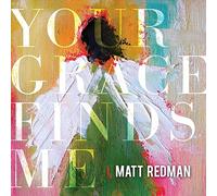 Redman, Matt - Your Grace Finds Me