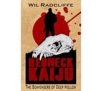 REDNECK KAIJU: THE SCAVENGERS OF DEEP HOLLOW