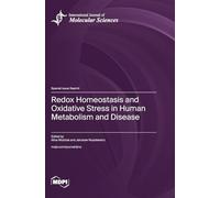 Redox Homeostasis and Oxidative Stress in Human Metabolism and Disease