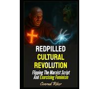 Redpilled Cultural Revolution: Flipping The Marxist Script And Exorcising Feminism