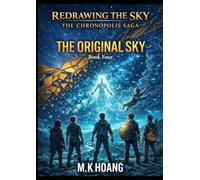 REDRAWING THE SKY: THE CHRONOPOLIS SAGA: BOOK FOUR: THE ORIGINAL SKY