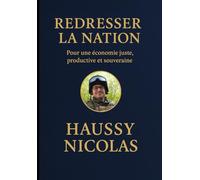 Redresser la Nation: Pour une économie juste, productive et souveraine