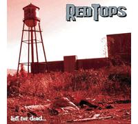 Redtops - Left For Dead