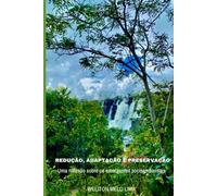 Redução, Adaptação e Preservação: Uma reflexão sobre os emergentes socioambientais
