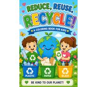 Reduce, Reuse, Recycle: A coloring book for kids