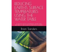 REDUCING EARTHS SURFACE TEMPERATURES USING THE WATER TABLE: TO REVEAL THAT CONTINENTAL WATER TABLE PERFORMS A MECHANICAL FUNCTION