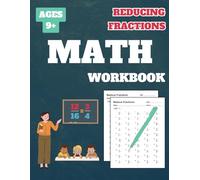 Reducing Fractions Workbook: Reducing Fractions Workbook for Grade 4, Grade 5, Grade 6, Grade 7, Kids, Ages 9-13, 100 Tests, with Answer Key, 152 Pages, 8.5 x 11 inches