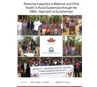 Reducing Inequities in Maternal and Child Health in Rural Guatemala through the CBIO+ Approach of Curamericas