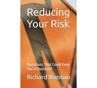 Reducing Your Risk: Questions That Could Keep You in Business!