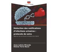 Réduction des notifications d'infections urinaires : protocole de soins: Basé sur les normes du ministère de la Santé