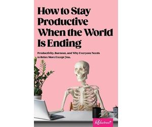 Reductress How to Stay Productive When the World Is Ending (Tascabile)