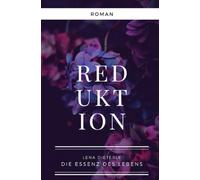 Reduktion: Die Essenz des Lebens