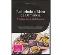 Reduzindo o Risco de Demência: A Nutrição para a Saúde Cerebral