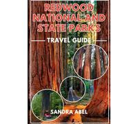 Redwood National and States Park Travel Guide 2025/2026: Your Complete Year Round Handbook for Hiking, Wildlife, Camping, Culture, Ans Insder Tips