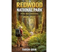 REDWOOD NATIONAL PARK FOR BEGINNERS: A Practical Guide To Scenic Trails, Giant Trees, And Easy Trip Planning