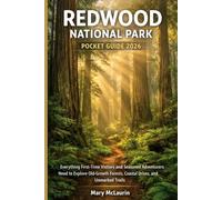 REDWOOD NATIONAL PARK POCKET GUIDE 2026: Everything First-Time Visitors and Seasoned Adventurers Need to Explore Old-Growth Forests, Coastal Drives, and Unmarked Trails