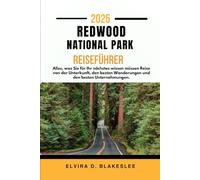 REDWOOD NATIONAL PARK REISEFÜHRER 2025: Alles, was Sie für Ihr nächstes wissen müssen Reise von der Unterkunft, den besten Wanderungen und den besten Unternehmungen.