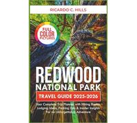 Redwood National Park Travel Guide 2025-2026: Your Complete Trip Planner with Hiking Routes, Lodging Ideas, Packing Lists & Insider Insights for an Unforgettable Adventure