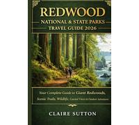 REDWOOD NATIONAL & STATE PARKS TRAVEL GUIDE 2026: Explore the Land of Gaints - Towering Trees, Rugged Shorelines & Serene Forest Trails