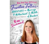 Ree Drummond Frontier Follies: Adventures in Marriage and Motherhood (Tascabile)