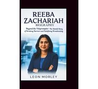REEBA ZACHARIAH BIOGRAPHY: Beyond the Teleprompter: The Untold Story of Breaking Barriers and Redefining Broadcasting