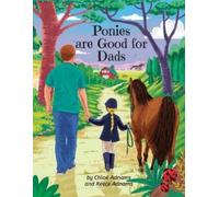 Reece Adnams Chloé Adnams Ponies are Good for Dads (Tascabile)