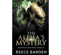 Reece Barden The Alpha's Mystery (Tascabile) Shifters of Grey Ridge