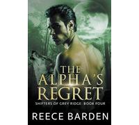 Reece Barden The Alpha's Regret (Tascabile) Shifters of Grey Ridge