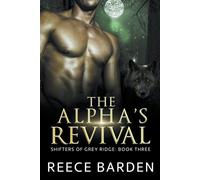 Reece Barden The Alpha's Revival (Tascabile) Shifters of Grey Ridge