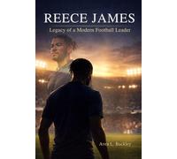 Reece James: Legacy of a Modern Leader