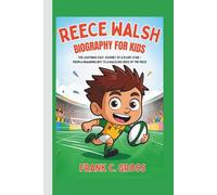 Reece Walsh Biography for Kids: The Lightning-Fast Journey of a Rugby Star - From a Dreaming Boy to a Dazzling Hero of the Field