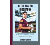 Reece Walsh Biography: The Electric Superstar Who Lit Up Rugby League with Speed, Swagger, and a Heart for the Game