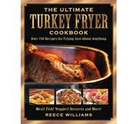 Reece Williams The Ultimate Turkey Fryer Cookbook (Tascabile)