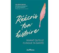 Réécris ton histoire (avant qu'elle flingue ta santé)